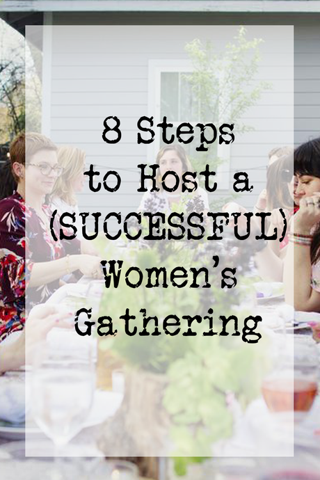 8 Steps to Host a (SUCCESSFUL) Women's Gathering
